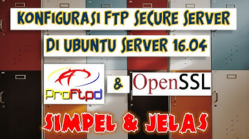 KONFIGURASI FTP SECURE SERVER (PROFTPD + OPENSSL) DI UBUNTU SERVER 16.04