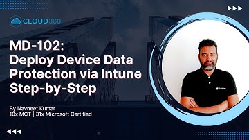 MD-102: Deploy Device Data Protection via Intune - Step-by-Step Guide