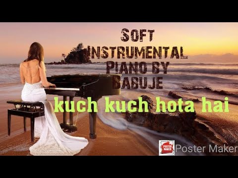 Kuch Kuch Hota Hai Instrumental  Kuch Kuch Hota Hai Soft Instrumental Piano  Piano Cover