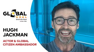 A Message From Hugh Jackman | Global Goal: Unite For Our Future