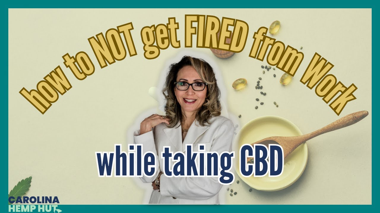 Are You Taking CBD/Hemp Oil? Avoid Getting FIRED From Work by Watching This Video!
