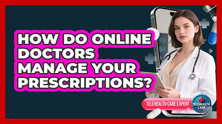 How Do Online Doctors Manage Your Prescriptions?