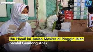 Ibu Hamil Ini Jualan Masker Di Pinggir Jalan Sambil Gendong Anak
