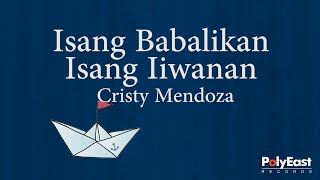 Vignette de la vidéo "Cristy Mendoza - Isang Babalikan Isang Iiwanan - (Official Lyric Video)"