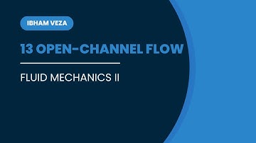 13. Open-Channel Flow in Fluid Mechanics | Uniform Flow, Specific Energy & Critical Flow
