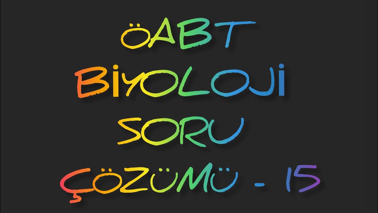 92) ÖABT BİYOLOJİ SORU ÇÖZÜMÜ - 15
