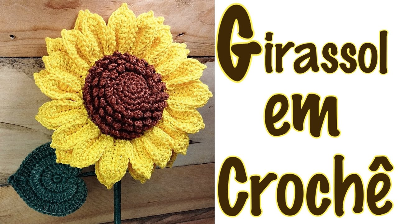 Flor girassol em crochê passo a passo- Dengo de Mainha💝 - YouTube