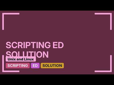 ed(1) script with multiple search/replace (2 Solutions!!)