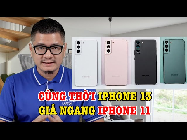 Tư vấn điện thoại: Galaxy S22 giá chỉ ngang iPhone 11, ngon hơn chứ nhỉ?