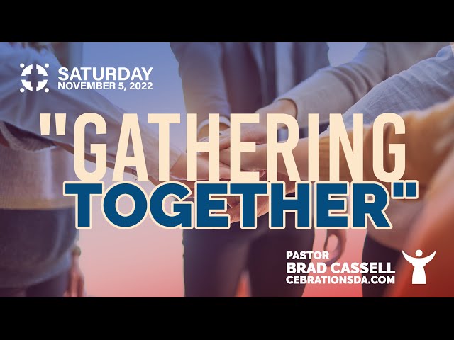 November 5,  2022 - "Gathering Together" - Brad Cassell