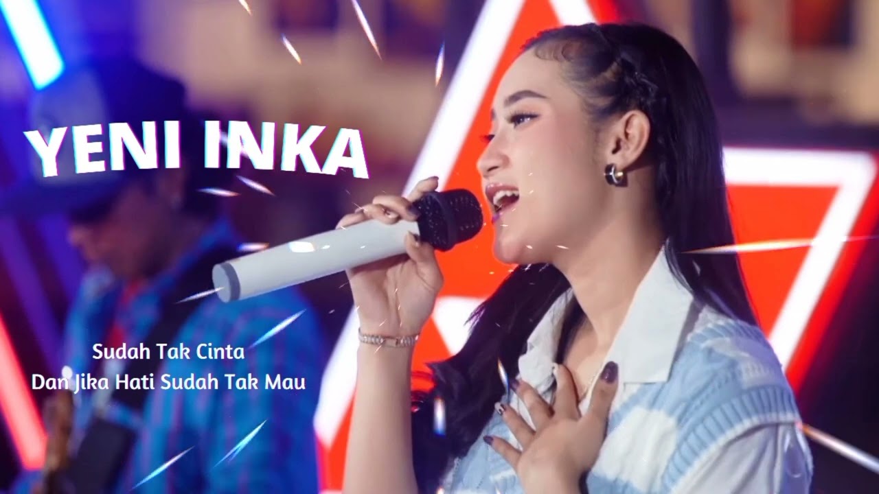 Yeni Inka - Sudah Tak Cinta | Dan Jika Sudah Tak Mau