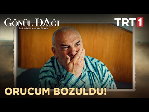 Ağız tadıyla bir oruç tutamayacak mıyım! - Gönül Dağı 25. Bölüm