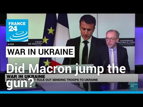 Did Macron jump the gun with Ukraine troops comments? • FRANCE 24 English