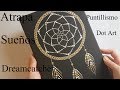 Como pintar mandalas con acrílicos #9 - Atrapasueños - Dreamcatcher