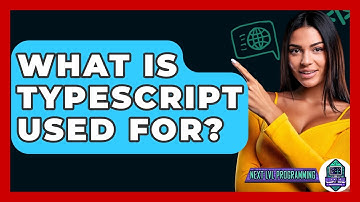 What Is TypeScript Used For? - Next LVL Programming