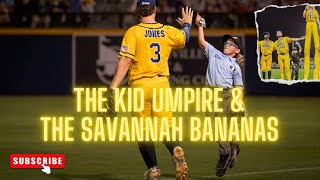 How did THE KID UMPIRE work a game with the SAVANNAH BANANAS?!?!