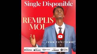Remplis Moi - Ivan Tchitombi