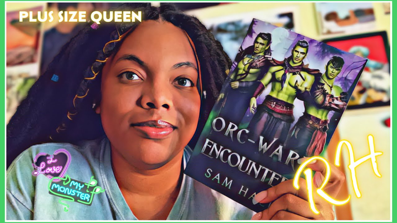 Orc-Ward Encounters - Monster RH Romance - Plus Size Heroine - Ranting 😂