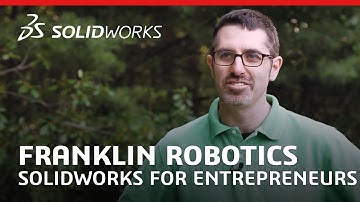 Franklin Robotics - SOLIDWORKS for Entrepreneurs - SOLIDWORKS
