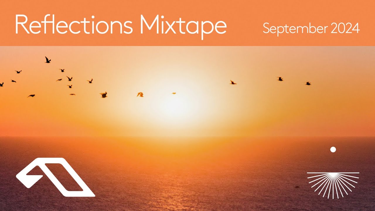Reflections Mixtape | September 2024 (Chillout, Downtempo, Ambient Mix)