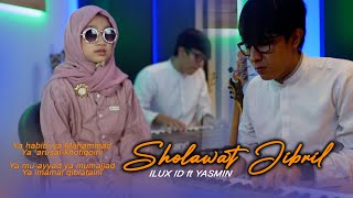Ilux Id ft. Yasmin - SHOLAWAT JIBRIL (Cover Musik Video) Sholawat Penyejuk Hati