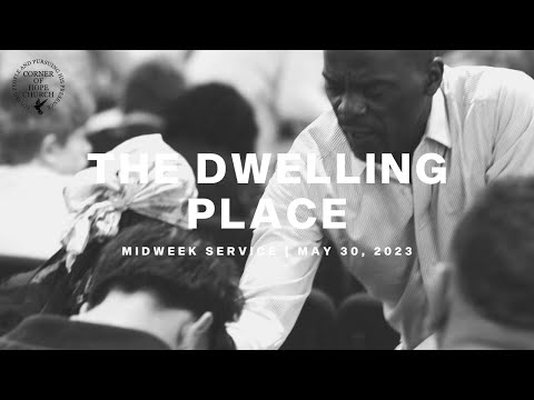The Dwelling Place | May 30, 2023 | Midweek Service