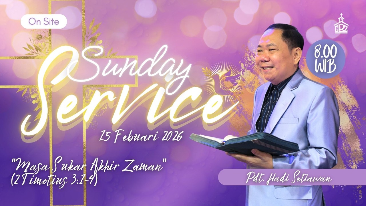 Ibadah Raya 15 Februari 2026 | Masa Sukar Akhir Zaman – 2 Timotius 3: 1-4 | GTI Bukit Zaitun Batam