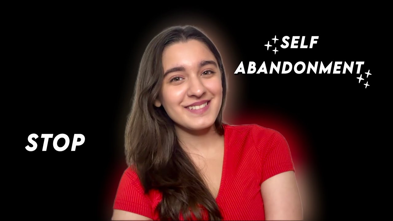 how to stop abandoning yourself