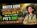 Master Cadre &amp; Lecturer Cadre 2026 | Zoology PYQ's 3582 (Backlog) | Way To 100 Series By Ishika Mam