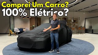 COMPREI um Carro 100% Elétrico!