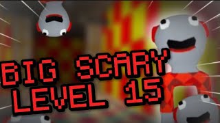 BIG SCARY GOT AN UPDATE! (Level 15)