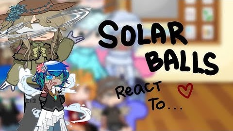 Solarballs react to... //MY AU//Ships!//Desc