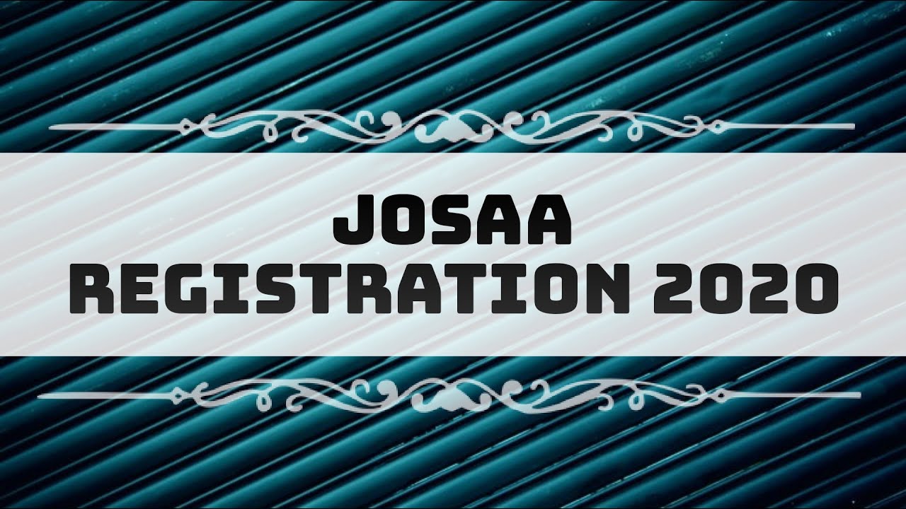 Josaa registration 2020🖥