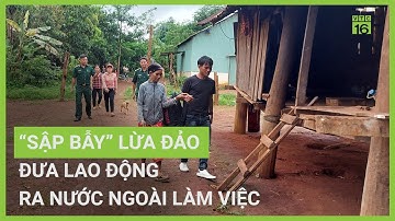 “Sập bẫy” lừa đảo đưa lao động ra nước ngoài làm việc |