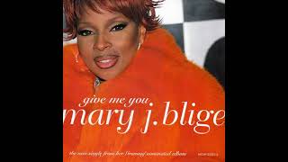 Mary J Blige  Give Me You radio Edit