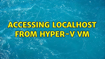 Accessing Localhost from Hyper-V VM