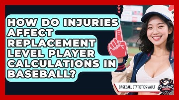 How Do Injuries Affect Replacement Level Player Calculations In Baseball?