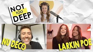 LARKIN POE & JACOMO BAIROS (NU DECO) on #NotTooDeep // Grace Helbig