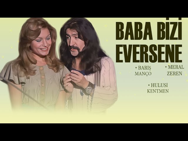 Baba Bizi Eversene Türk Filmi | FULL | BARIŞ MANÇO | MERAL ZEREN class=