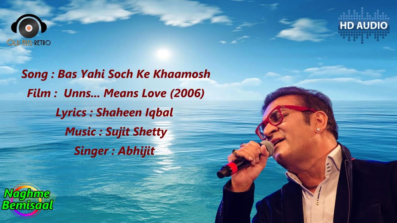 Bas Yahi Soch Ke KhaamoshUnns Means Love 2006Shaheen IqbalSujit ShettyAbhijit Bhattacharya