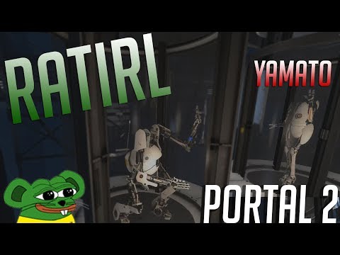 RATIRL ints in Portal 2 ft. YamatosDeath