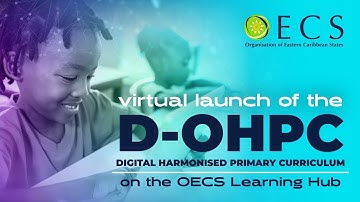 Virtual launch of the Digital Harmonised Primary Curriculum (D-OHPC) on the OECS Learning Hub
