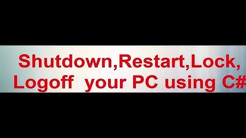 Use C# Code To Shuttdown/Restart/logoff Your PC