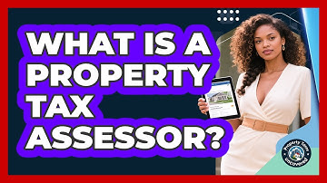What Is a Property Tax Assessor?