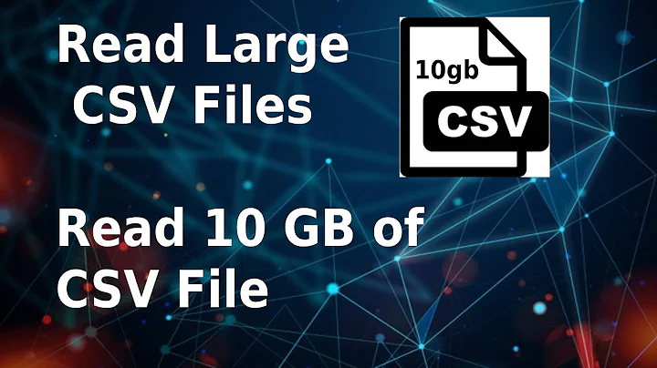 Read large csv files | Read 10 gb of csv file