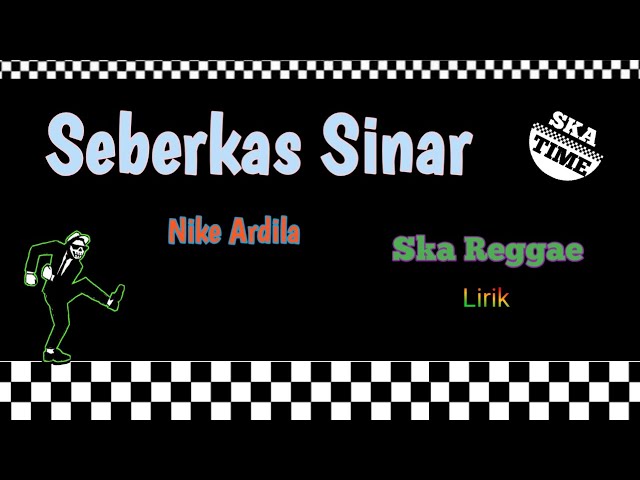 SEBERKAS SINAR - nike ardilla SKA reggae version // SKA TIME class=