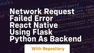 Network Request Failed Error React Native using Flask Python as BackEnd