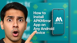 How to Install APKMirror App on Any Android Device