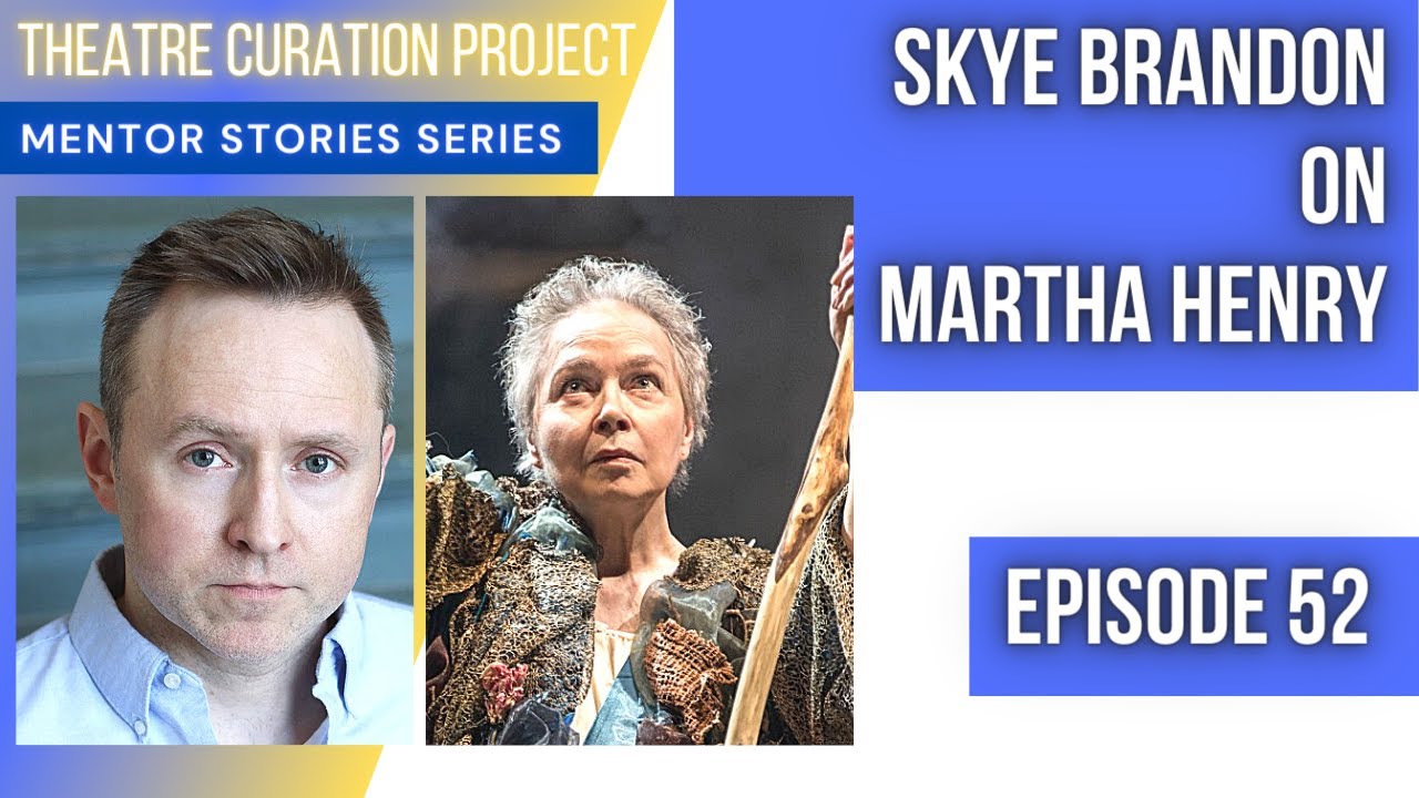 Mentor Stories Ep. 52 - Skye Brandon on Martha Henry