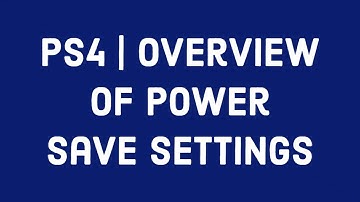 PS4 | Overview of Power Save Settings